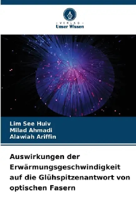 Auswirkungen der Erwärmungsgeschwindigkeit auf die Glühspitzenantwort von optischen Fasern by Lim See Huiv, Milad Ahmadi, Alawiah Ariffin