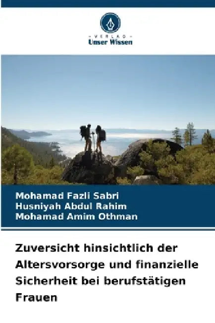Zuversicht hinsichtlich der Altersvorsorge und finanzielle Sicherheit bei berufstätigen Frauen by Mohamad Fazli Sabri, Husniyah Abdul Rahim, Mohamad Amim Othman