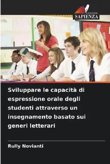 Sviluppare le capacità di espressione orale degli studenti attraverso un insegnamento basato sui generi letterari by Rully Novianti