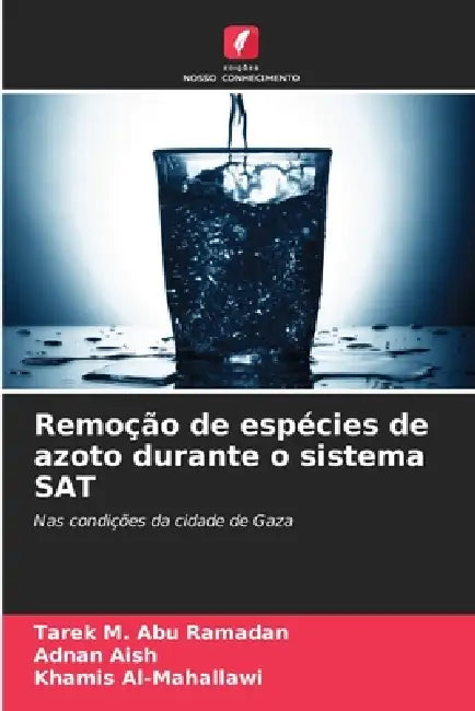 Remoção de espécies de azoto durante o sistema SAT by Tarek M. Abu Ramadan, Adnan Aish, Khamis Al-Mahallawi