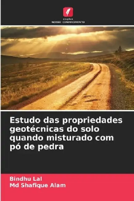 Estudo das propriedades geotécnicas do solo quando misturado com pó de pedra by Bindhu Lal, Shafique Alam