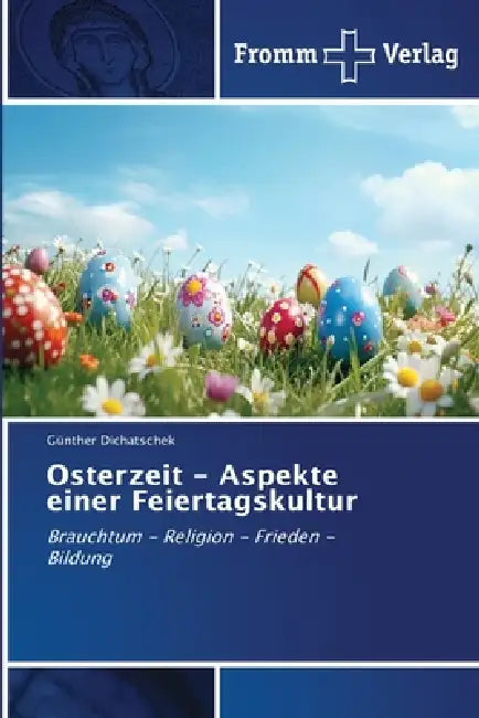 Osterzeit - Aspekte einer Feiertagskultur by Günther Dichatschek