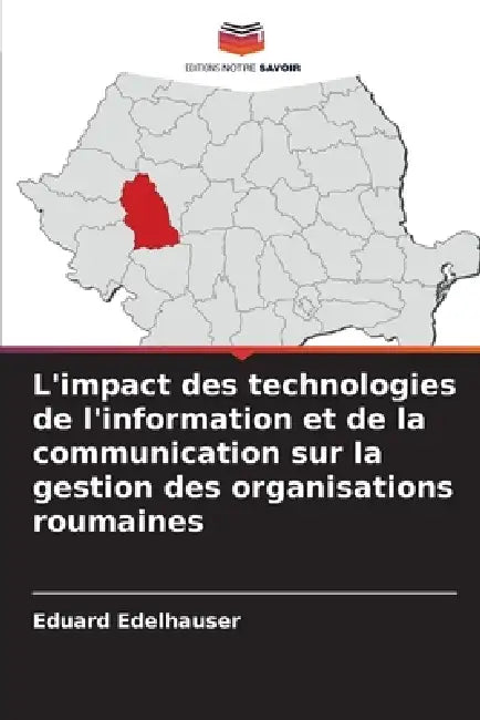 L'impact des technologies de l'information et de la communication sur la gestion des organisations roumaines by Eduard Edelhauser