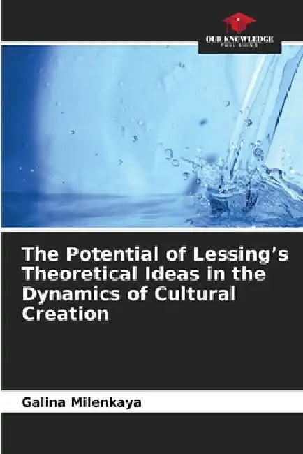 The Potential of Lessing's Theoretical Ideas in the Dynamics of Cultural Creation by Galina Milenkaya