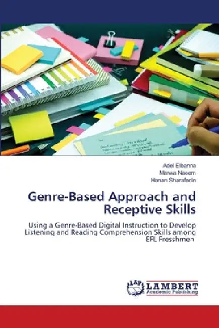 Genre-Based Approach and Receptive Skills by Adel Elbanna, Marwa Naeem, Hanan Sharafedin