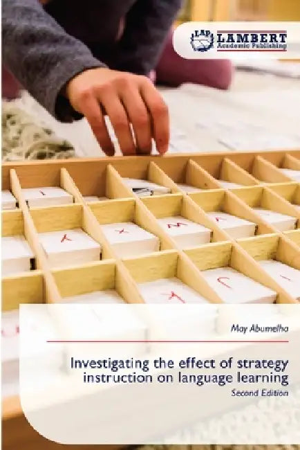 Investigating the effect of strategy instruction on language learning by May Abumelha
