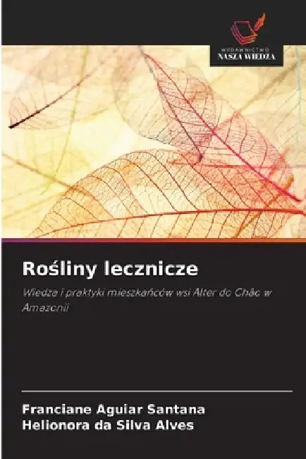 Rośliny lecznicze by Franciane Aguiar Santana, Helionora Da Silva Alves