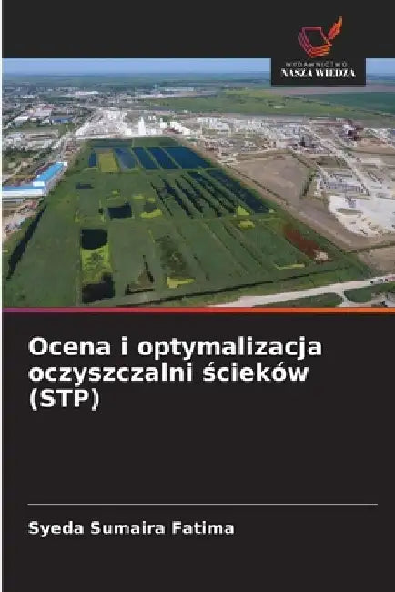 Ocena i optymalizacja oczyszczalni ścieków (STP) by Syeda Sumaira Fatima