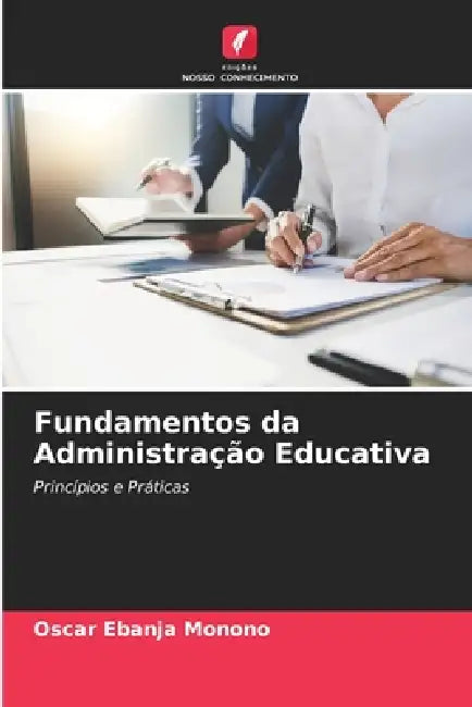 Fundamentos da Administração Educativa by Oscar Ebanja Monono