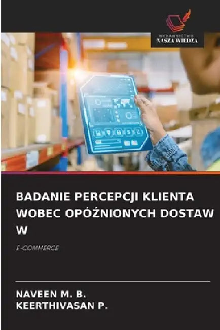 Badanie Percepcji Klienta Wobec OpóŹnionych Dostaw W by Naveen M. B., Keerthivasan P