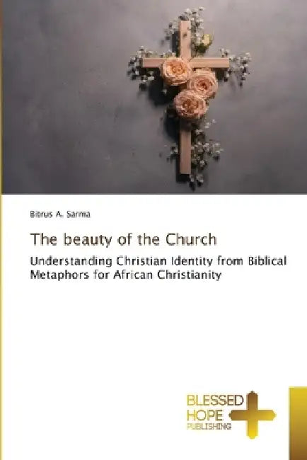 The beauty of the Church by Bitrus A. Sarma