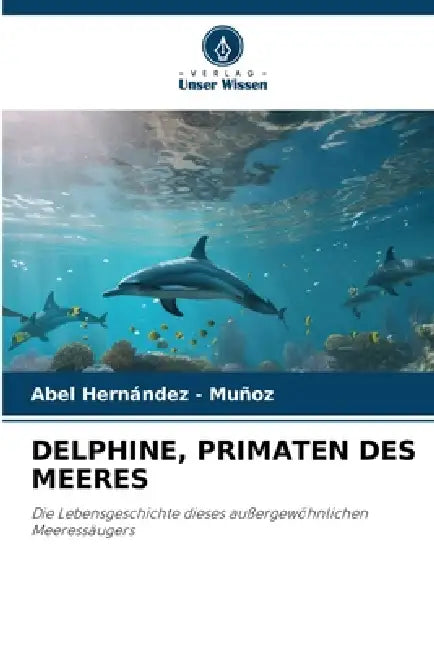 Delphine, Primaten Des Meeres by Abel Hernandez -. Muñoz