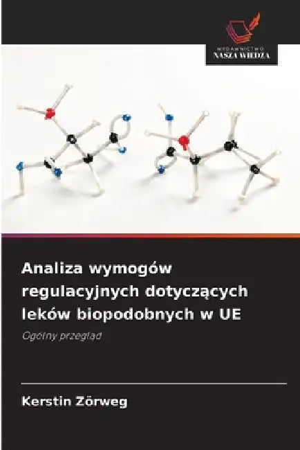 Analiza wymogów regulacyjnych dotyczących leków biopodobnych w UE by Kerstin Zörweg