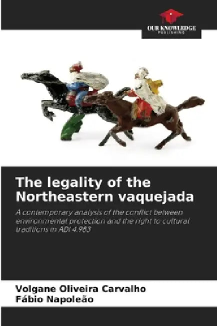 The legality of the Northeastern vaquejada by Volgane Oliveira Carvalho, Fábio Napoleão