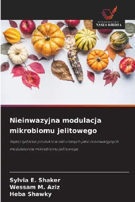 Nieinwazyjna modulacja mikrobiomu jelitowego by Sylvia E. Shaker, Wessam M. Aziz, Heba Shawky