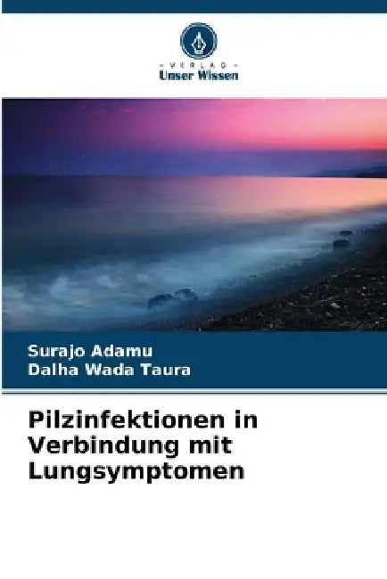 Pilzinfektionen in Verbindung mit Lungsymptomen by Surajo Adamu, Dalha Wada Taura