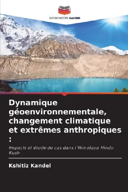Dynamique géoenvironnementale, changement climatique et extrêmes anthropiques by Kshitiz Kandel