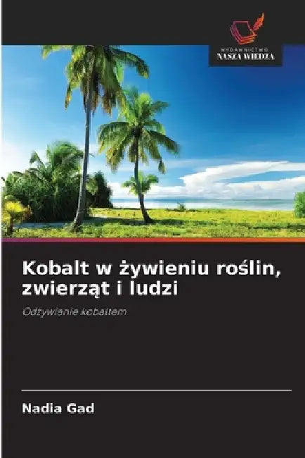 Kobalt w żywieniu roślin, zwierząt i ludzi by Nadia Gad