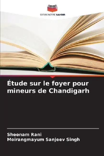 Étude sur le foyer pour mineurs de Chandigarh by Sheenam Rani, Moirangmayum Sanjeev Singh