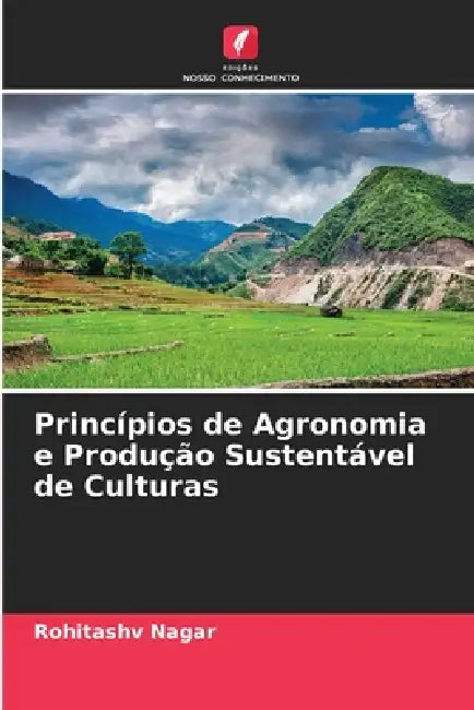 Princípios de Agronomia e Produção Sustentável de Culturas by Rohitashv Nagar