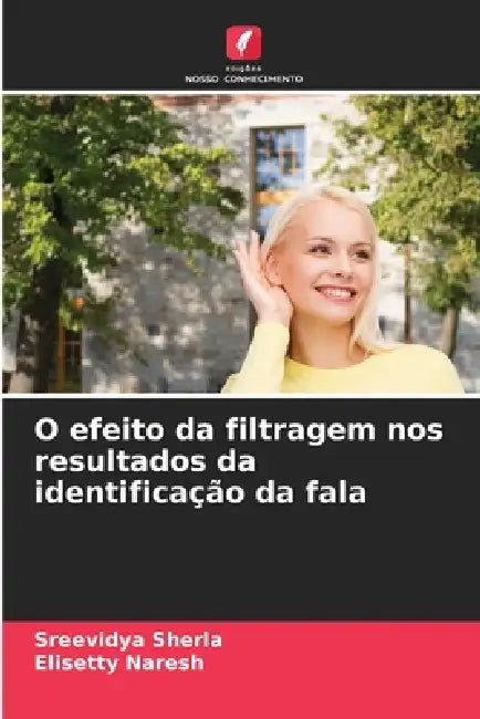 O efeito da filtragem nos resultados da identificação da fala by Sreevidya Sherla, Elisetty Naresh