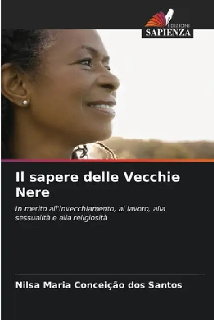 Il sapere delle Vecchie Nere by Nilsa Maria Conceição Dos Santos