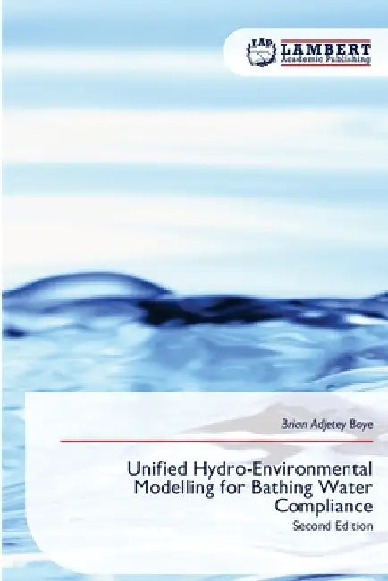 Unified Hydro-Environmental Modelling for Bathing Water Compliance by Brian Adjetey Boye
