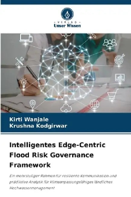Intelligentes Edge-Centric Flood Risk Governance Framework by Kirti Wanjale, Krushna Kodgirwar