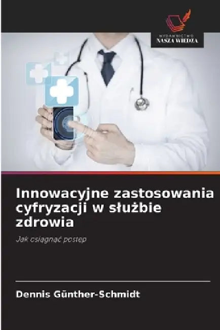 Innowacyjne zastosowania cyfryzacji w slużbie zdrowia by Dennis Günther-Schmidt
