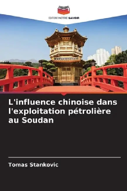 L'influence chinoise dans l'exploitation pétrolière au Soudan by Tomas Stankovic
