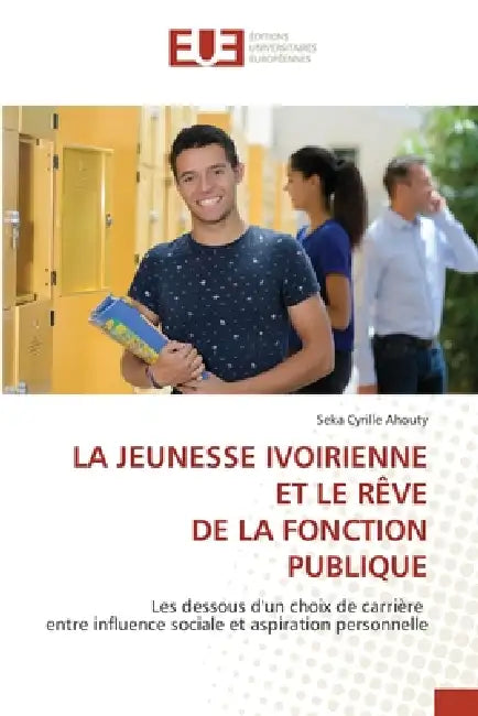 La Jeunesse Ivoirienne Et Le Rêve de la Fonction Publique by Seka Cyrille Ahouty