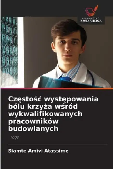Częstośc występowania bólu krzyża wśród wykwalifikowanych pracowników budowlanych by Siamte Amivi Atassime