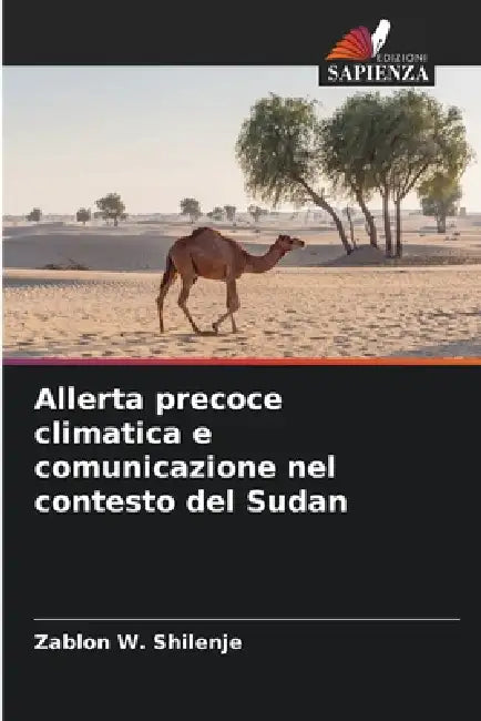 Allerta precoce climatica e comunicazione nel contesto del Sudan by Zablon W. Shilenje