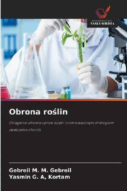 Obrona roślin by Gebreil M. M. Gebreil, Kortam Yasmin G. a.