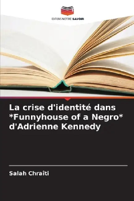 La crise d'identité dans *Funnyhouse of a Negro* d'Adrienne Kennedy by Salah Chraîti