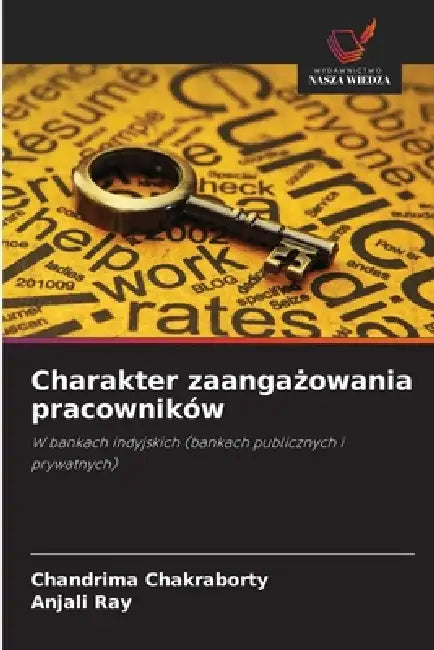 Charakter zaangażowania pracowników by Chandrima Chakraborty, Anjali Ray
