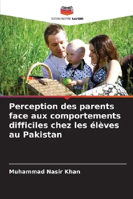 Perception des parents face aux comportements difficiles chez les élèves au Pakistan by Muhammad Nasir Khan