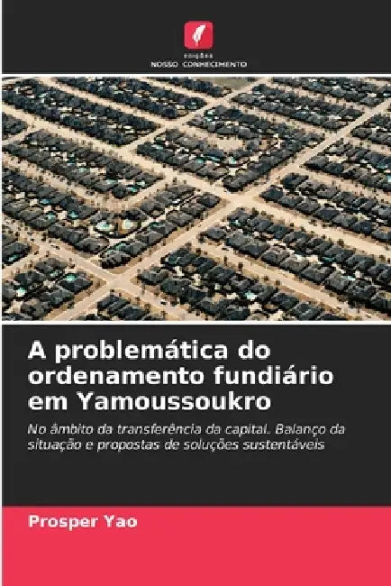 A problemática do ordenamento fundiário em Yamoussoukro by Prosper Yao