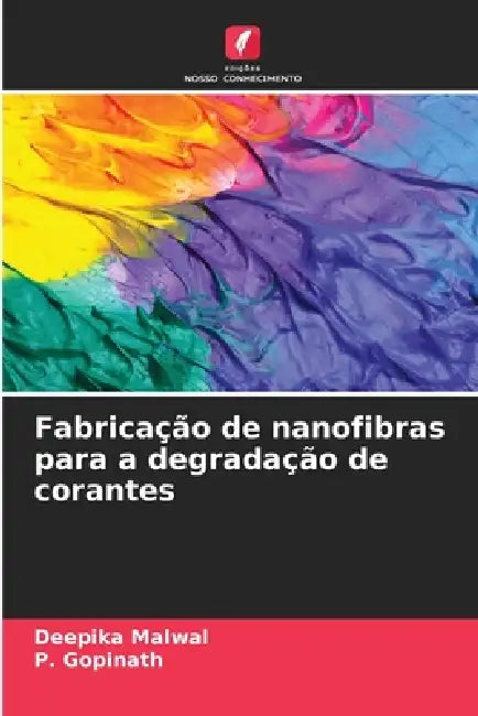 Fabricação de nanofibras para a degradação de corantes by Deepika Malwal, P. Gopinath