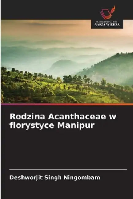 Rodzina Acanthaceae w florystyce Manipur by Deshworjit Singh Ningombam