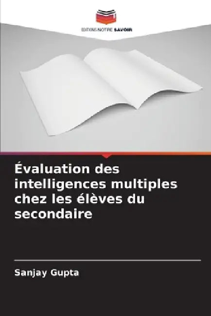 Évaluation des intelligences multiples chez les élèves du secondaire by Sanjay Gupta