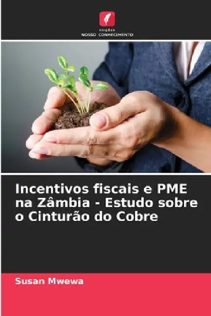 Incentivos fiscais e PME na Zâmbia - Estudo sobre o Cinturão do Cobre by Susan Mwewa