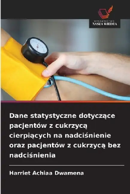 Dane statystyczne dotyczące pacjentów z cukrzycą cierpiących na nadciśnienie oraz pacjentów z cukrzycą bez nadciśnienia by Harriet Achiaa Dwamena