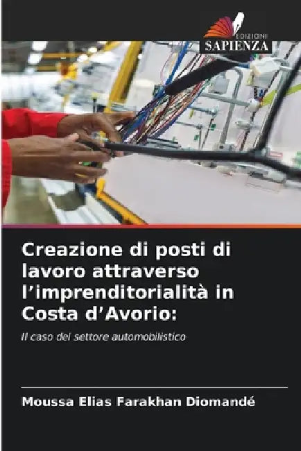 Creazione di posti di lavoro attraverso l'imprenditorialità in Costa d'Avorio by Moussa Elias Farakhan Diomandé
