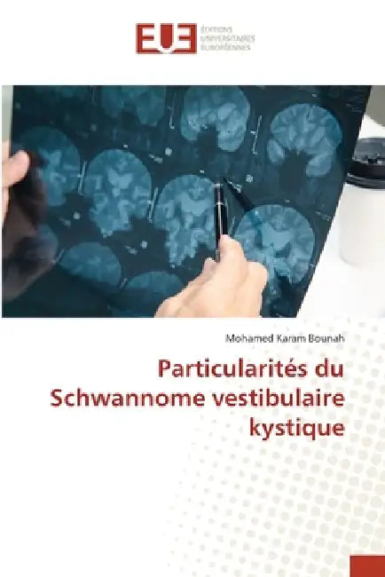 Particularités du Schwannome vestibulaire kystique by Mohamed Karam Bounah