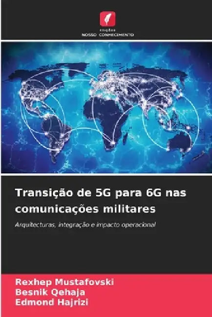 Transição de 5G para 6G nas comunicações militares by Rexhep Mustafovski, Besnik Qehaja, Edmond Hajrizi