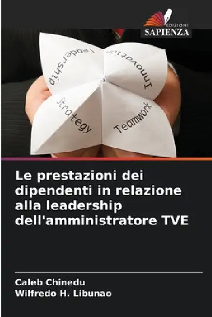 Le prestazioni dei dipendenti in relazione alla leadership dell'amministratore TVE by Caleb Chinedu, Wilfredo H. Libunao