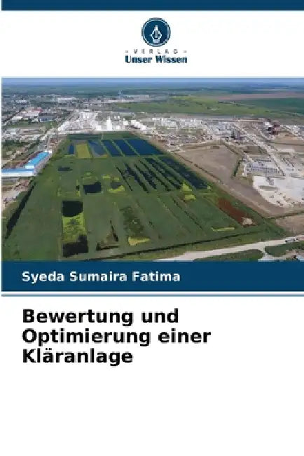 Bewertung und Optimierung einer Kläranlage by Syeda Sumaira Fatima