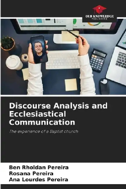 Discourse Analysis and Ecclesiastical Communication by Ben Rholdan Pereira, Rosana Pereira, Ana Lourdes Pereira