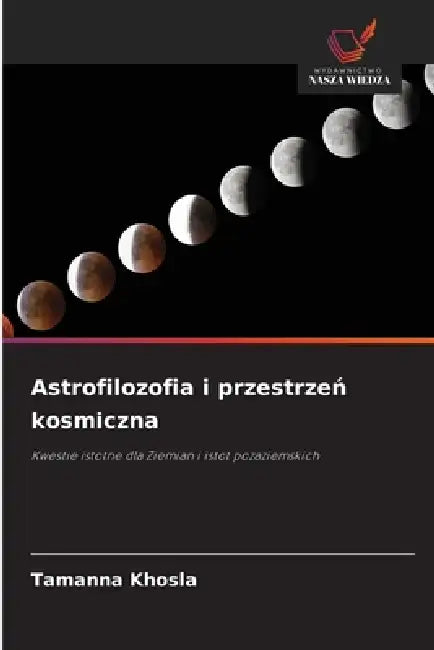 Astrofilozofia i przestrzeń kosmiczna by Tamanna Khosla